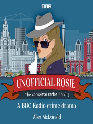 cover image of Unofficial Rosie, The Complete Series 1 and 2